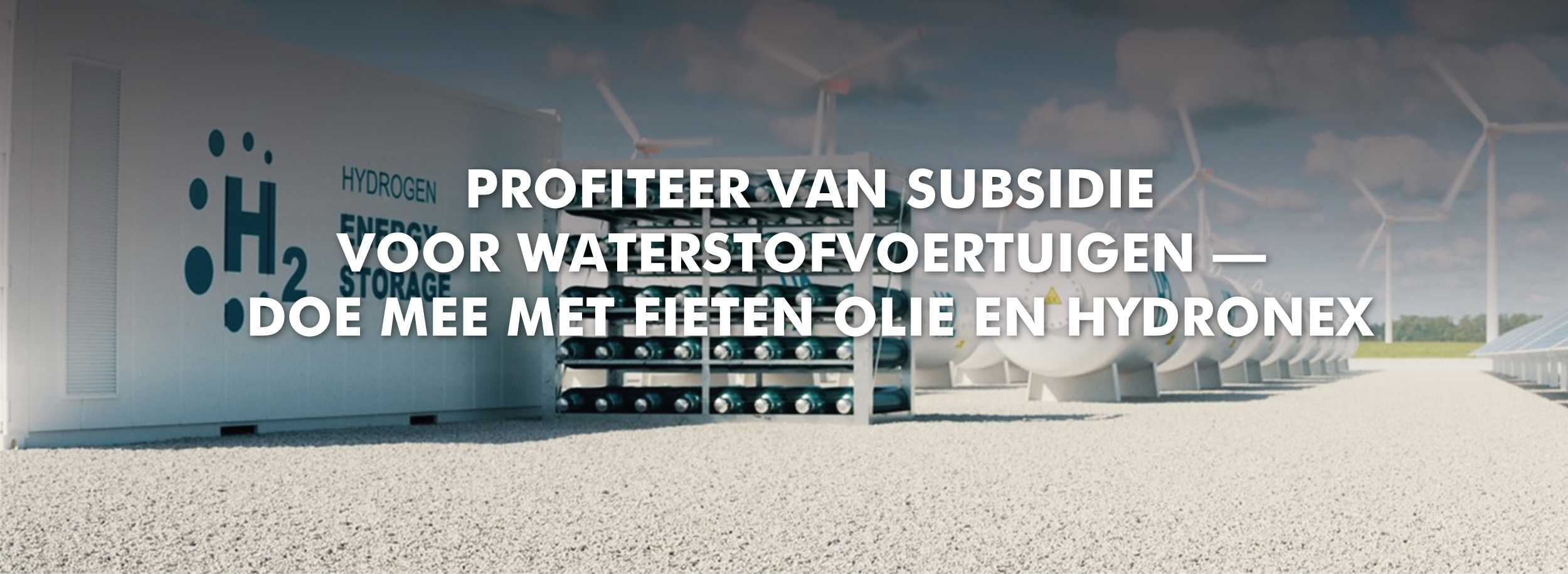 Profiteer van subsidie voor waterstofvoertuigen – Doe mee met Fieten Olie en Hydronex